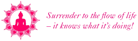 Surrender to the flow of life – it knows what it's doing